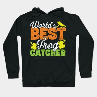 World's best frog catcher - Frog Hunter graphic Hoodie